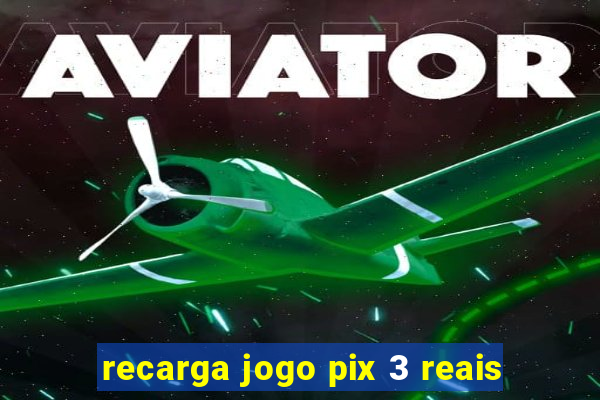 recarga jogo pix 3 reais